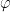 $\varphi$
