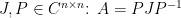 $J,P\in C^{n\times n}$: $A=PJP^{-1}$